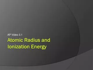 atomic radius and ionization energy