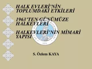 halk evler n n toplumdak etk ler 1963 ten g n m ze halkevler halkevler n n m mar yapisi
