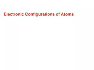 Electronic Configurations of Atoms