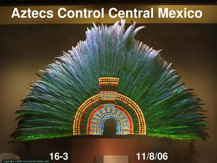 aztecs control central mexico