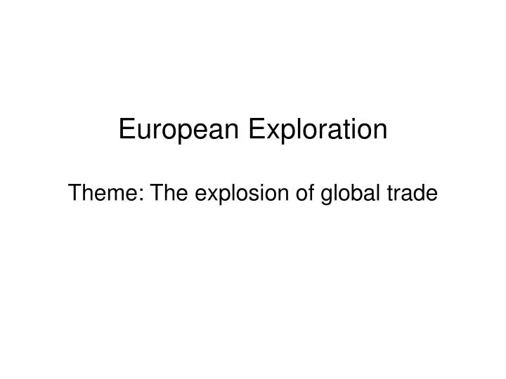 european exploration theme the explosion of global trade