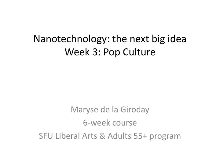 nanotechnology the next big idea week 3 pop culture
