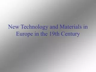 New Technology and Materials in Europe in the 19th Century