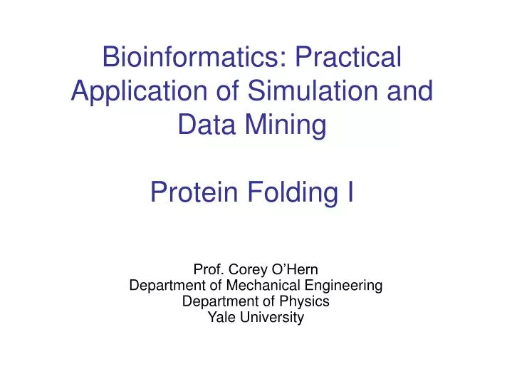 bioinformatics practical application of simulation and data mining protein folding i