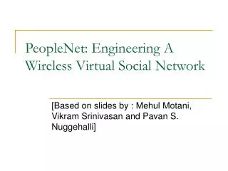 PeopleNet: Engineering A Wireless Virtual Social Network