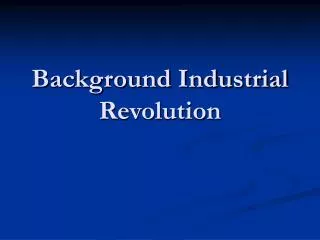 Background Industrial Revolution