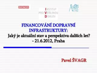 financov n dopravn infrastruktury jak je aktu ln stav a perspektiva dal ch let 21 6 2012 praha