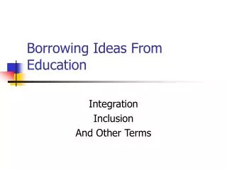 Borrowing Ideas From Education