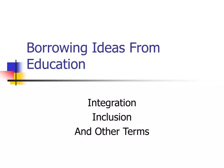 borrowing ideas from education
