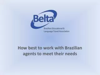 How best to work with Brazilian agents to meet their needs