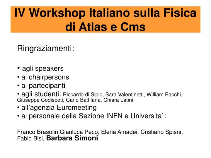 iv workshop italiano sulla fisica di atlas e cms