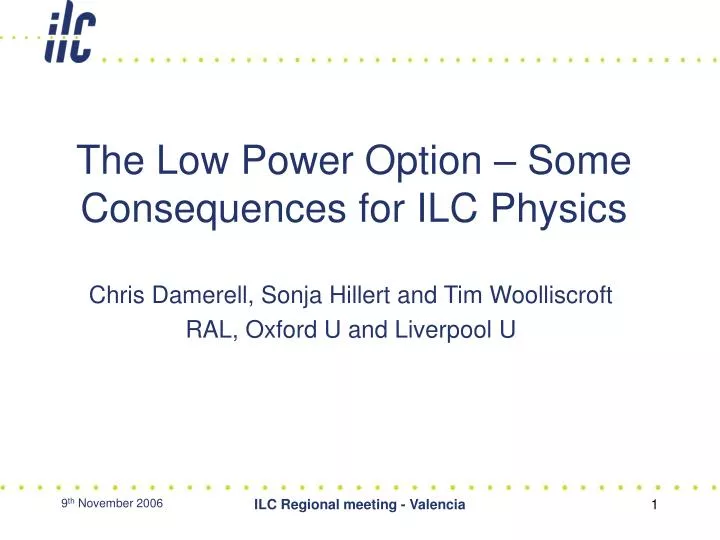 the low power option some consequences for ilc physics