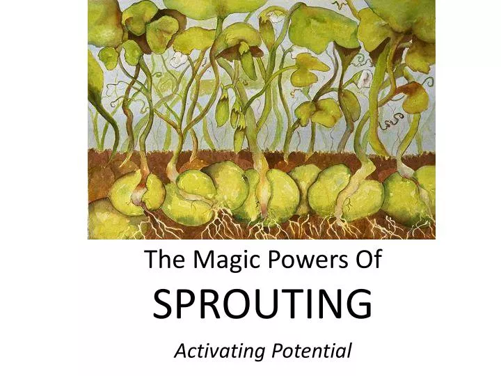 the magic powers of sprouting