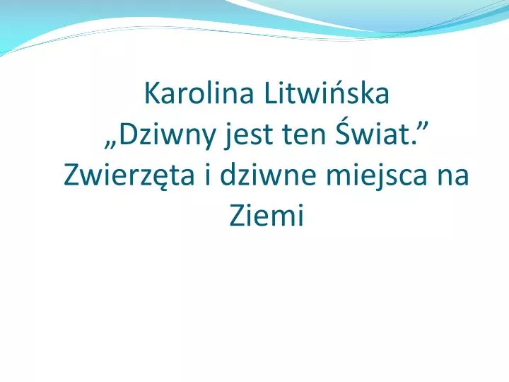 karolina litwi ska dziwny jest ten wiat zwierz ta i dziwne miejsca na ziemi