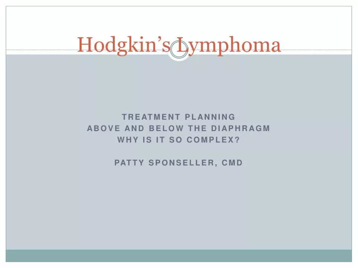 treatment planning above and below the diaphragm why is it so complex patty sponseller cmd