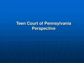 Teen Court of Pennsylvania Perspective