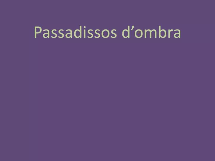 passadissos d ombra