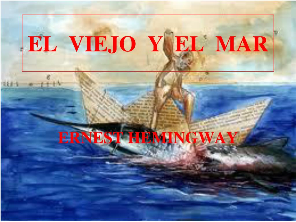 PPT - EL VIEJO Y EL MAR PowerPoint Presentation, free download - ID:6582236