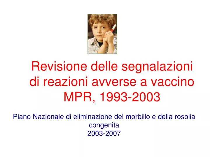 revisione delle segnalazioni di reazioni avverse a vaccino mpr 1993 2003