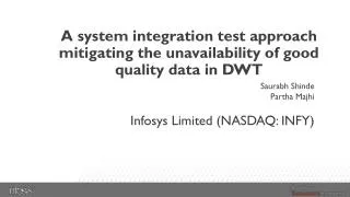 A system integration test approach mitigating the unavailability of good quality data in DWT