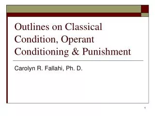 Outlines on Classical Condition, Operant Conditioning &amp; Punishment