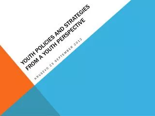 Youth policies and strategies From a youth perspective