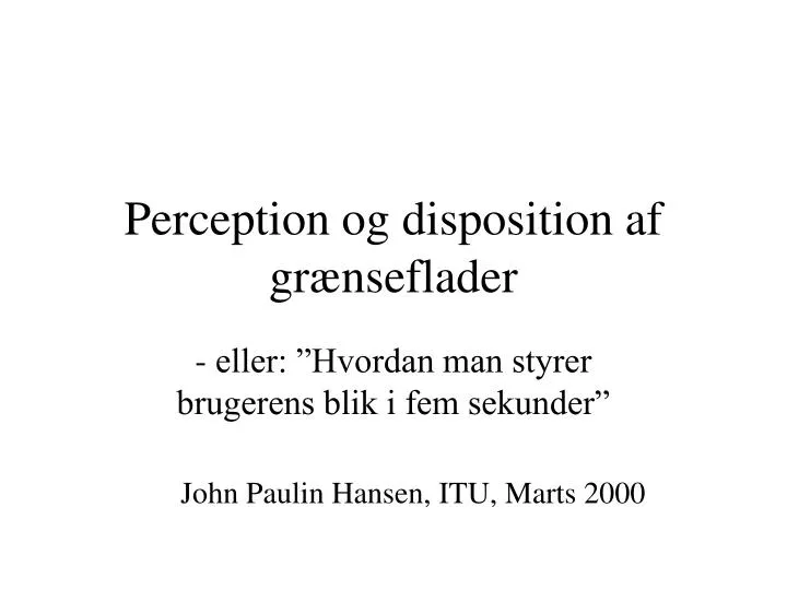 PPT - Perception og disposition af grænseflader PowerPoint Presentation - ID:6582520