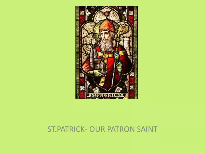 st patrick our patron saint