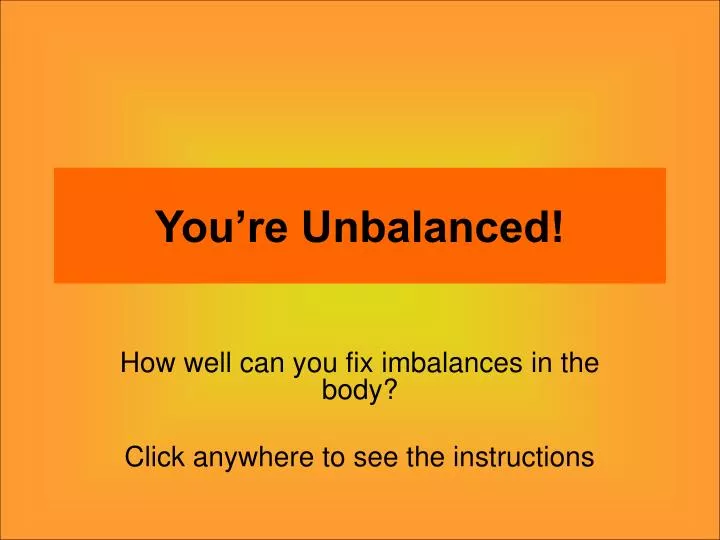 you re unbalanced