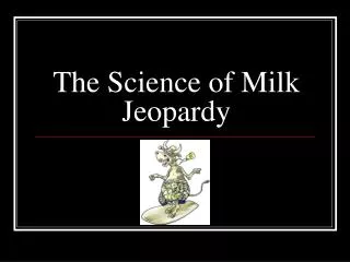 The Science of Milk Jeopardy