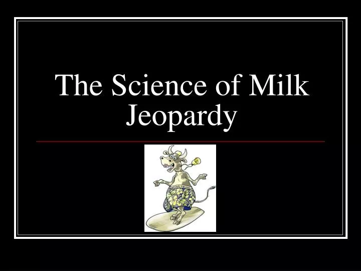 the science of milk jeopardy