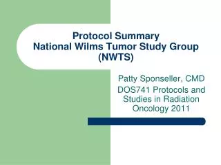 Protocol Summary National Wilms Tumor Study Group (NWTS)