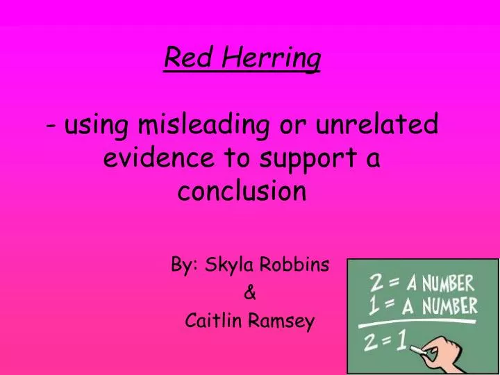 red herring using misleading or unrelated evidence to support a conclusion