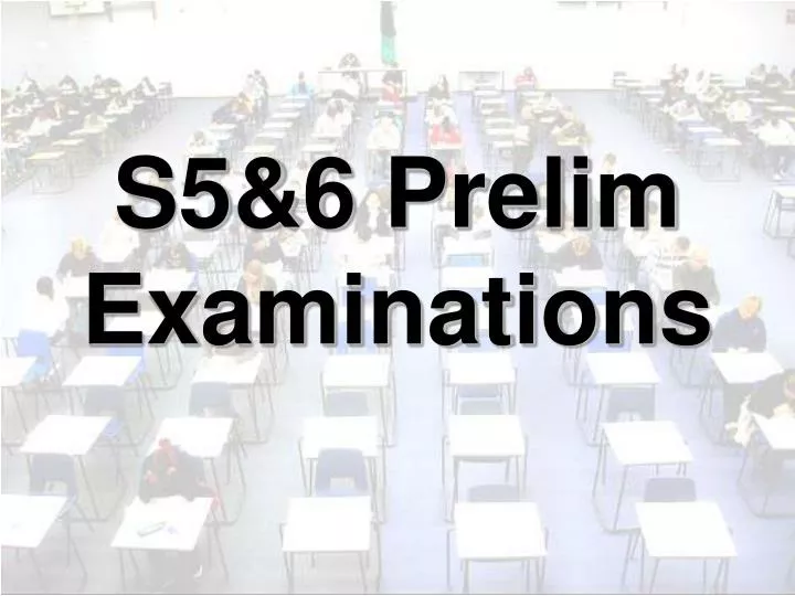 s5 6 prelim examinations