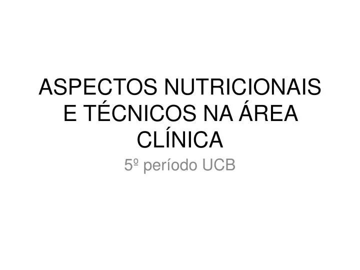 aspectos nutricionais e t cnicos na rea cl nica