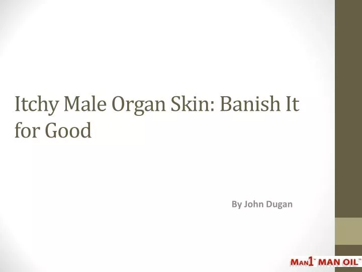 itchy male organ skin banish it for good