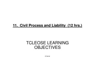 11. Civil Process and Liability (12 hrs.)