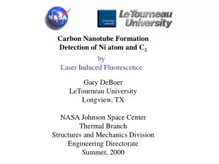 Carbon Nanotube Formation Detection of Ni atom and C 2 Gary DeBoer LeTourneau University