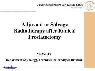M. Wirth Department of Urology, Technical University of Dresden