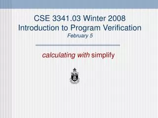 CSE 3341.03 Winter 2008 Introduction to Program Verification February 5