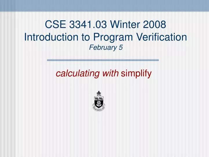 cse 3341 03 winter 2008 introduction to program verification february 5