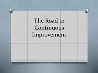 The Road to Continuous Improvement