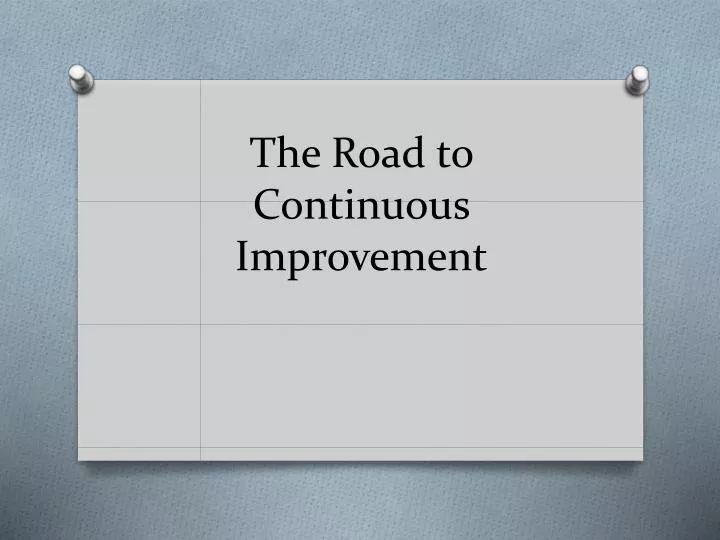 the road to continuous improvement