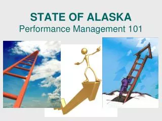 STATE OF ALASKA Performance Management 101