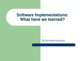 Software Implementations: What have we learned?