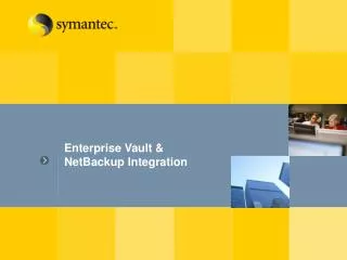 Enterprise Vault &amp; NetBackup Integration