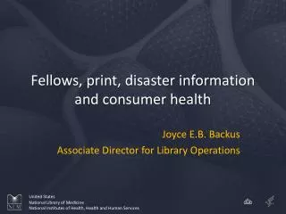 Fellows, print, disaster information and consumer health