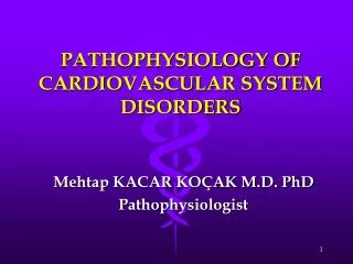 PATHOPHYSIOLOGY OF CARDIOVASCULAR SYSTEM DISORDERS
