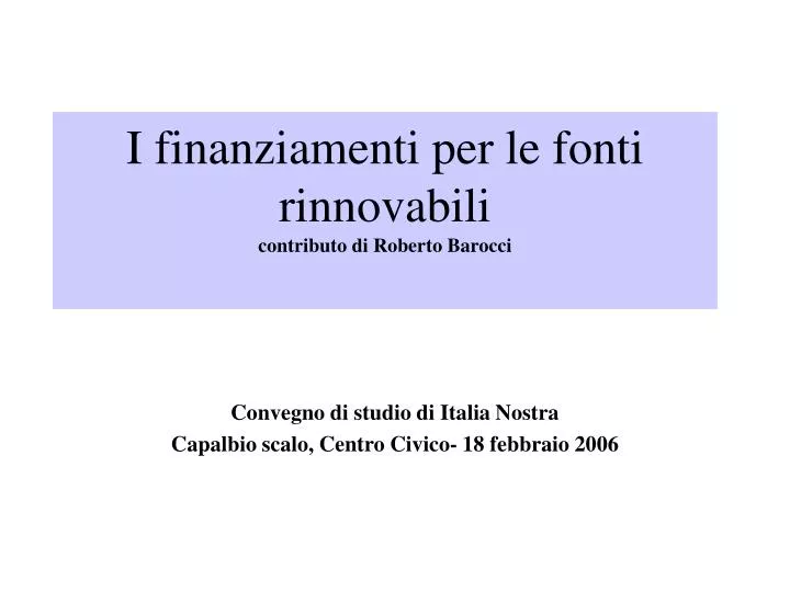 i finanziamenti per le fonti rinnovabili contributo di roberto barocci