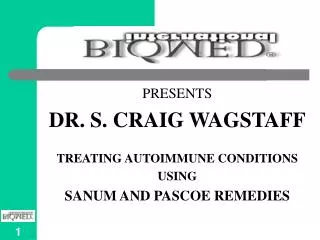 PRESENTS DR. S. CRAIG WAGSTAFF TREATING AUTOIMMUNE CONDITIONS USING SANUM AND PASCOE REMEDIES